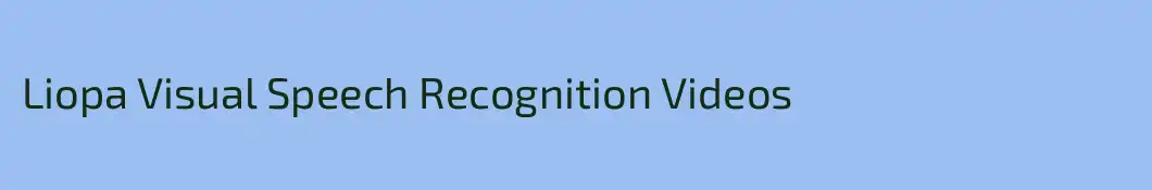 Liopa Visual Speech Recognition Videos